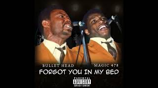 Magic 478 Feat Bullethead x Forgot You In My Bed Remix [upl. by Harrat]