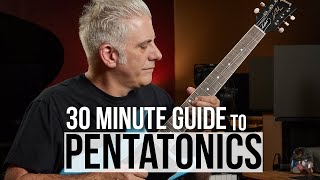 A 30 Minute Expert Guide to Pentatonics on Guitar [upl. by Matheny]