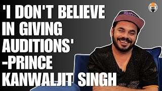 Prince Kanwaljit Singh  I dont believe in giving Auditions  Cheta Singh  GhaintPunjab [upl. by Agnizn684]