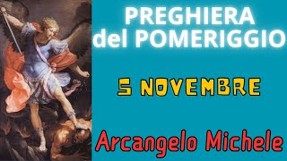 Preghiera del Pomeriggio  Preghiera allArcangelo Michele 5 Novembre [upl. by Colley469]