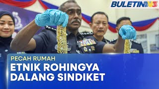 JENAYAH  Sindiket Pecah Rumah Didalangi Etnik Rohingya Tumpas [upl. by Blake]