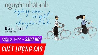 Sách nói Ngày Xưa Có Một Chuyện Tình  Nguyễn Nhật Ánh  Voiz FM [upl. by Adamina]