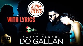 DO GALLAN KARIYE With Lyrics  Full Video  GARRY SANDHU  Latest Punjabi Song 2018 [upl. by Ayotas]