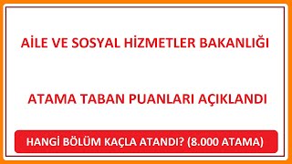 8000 ATAMA EN KÜÇÜK PUANLARI  AİLE BAKANLIĞI ATAMA PUANLARI AÇIKLANDI HANGİ BÖLÜM KAÇLA ATANDI [upl. by Irab920]