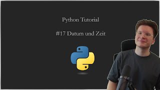 17 Python Tutorial  Datum und Zeit [upl. by Pearle]