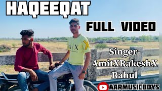 🎵Haqeeqat songहकीकत❤️SingerAmitXRakeshXRahul Song production by AARmusicboys [upl. by Tatianas813]