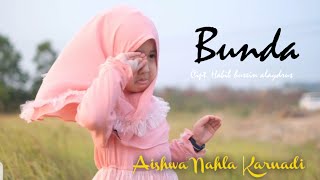 Aishwa Nahla Karnadi  Bunda Cover Mayada [upl. by Hayilaa995]