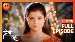 Chhoti Bahu  Ep126  Radhika ने बताया अपने दिल का सच Dev को  Full Episode  ZEE TV [upl. by Eiramave]