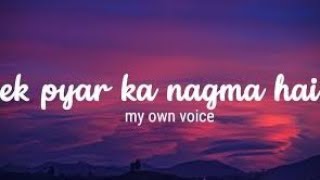 ek pyar ka nagma hai  only voice  on music  lyrics soulfulvoice voice coversong [upl. by Thom]