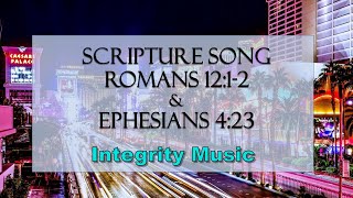 Scripture Song with lyrics  Romans 1212 amp Ephesians 423  Transformed  Integrity Music [upl. by Eirovi]