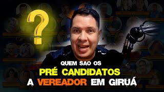 Quem são os précandidatos a vereador de Giruá [upl. by Lotsirb225]