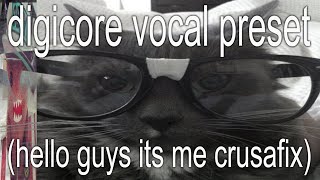 how to mix DIGICORE vocals 1crusafix vocal preset hi its me crusafix [upl. by Mat]