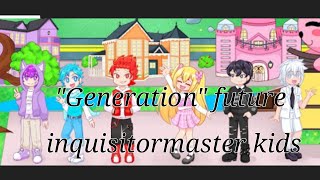 GenerationInquisitormasterFuture kids Gacha meme [upl. by Lhok]