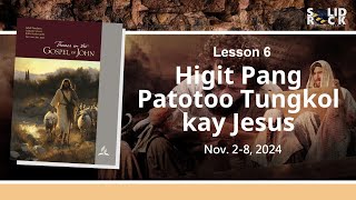 Higit Pang Patotoo Tungkol kay Jesus  Q4L6  Tagalog Sabbath School Lesson 2024 [upl. by Lotson]