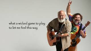 Tenacious D  Wicked Game Lyrics [upl. by Oiretule]