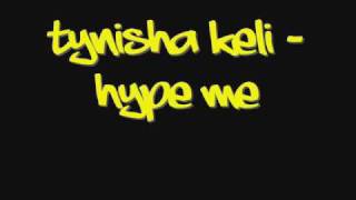 Tynisha Keli  Hype Me [upl. by Lourdes]