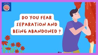 Signs you have Fear of abandonment  Separation Anxiety amp Fear of Separation [upl. by Akit99]