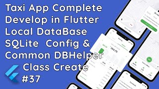 37 Flutter SQLite Configuring Local Database with SQLite 3  Building Taxi Driver amp User App [upl. by Sellihca]