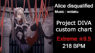 wotaku  アリス失格 Alice disqualified  Project Diva PPD custom chart Extreme ☆95 [upl. by Oinotnaesoj]