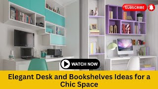 Stunning Home Decor Ideas Elegant Desk and Bookshelves Ideas for a Chic Space  Desk amp Bookshelves [upl. by Ssor]