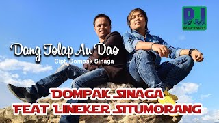 DOMPAK SINAGA Feat LINEKER SITUMORANG  DANG TOLAP AU DAO Official Video [upl. by Einyaj149]