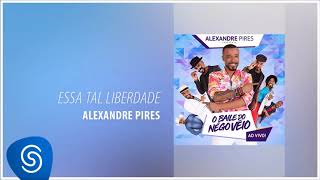 Alexandre Pires  Essa Tal Liberdade O Baile do Nêgo Véio  Ao Vivo Áudio Oficial [upl. by Tadeo470]