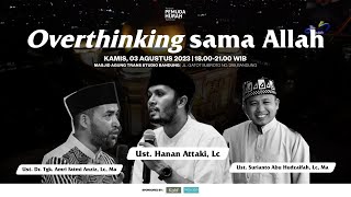 Overthinking sama Allah  Ust Hanan Attaki Ust DR Amri Fatmi Anziz Ust Surianto Abu Hudzaifah [upl. by Aropizt]