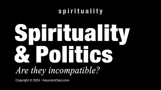 Spirituality and Politics  Are they incompatible [upl. by Rubetta653]