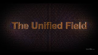 THE UNIFIED FIELD [upl. by Savage460]