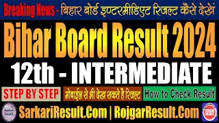 Bihar Board 12th Intermediate Result 2024  Kaise Dekhe  Step by Step  Full Video [upl. by Goulet]