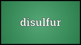 Disulfur Meaning [upl. by Lemuela994]