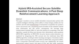 Hybrid IRS Assisted Secure Satellite Downlink Communications A Fast Deep Reinforcement Learning App [upl. by Oilla]