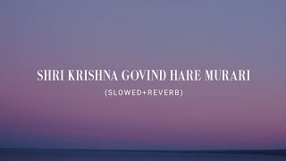 Shri Krishna Govind Hare Murari Slowed  Reverb  Radhe Lofi [upl. by Otilesoj602]