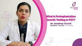 What is Preimplantation Genetic Testing or PGT I Dr Anadeep Chandi I Cloudnine Hospital Panchkula [upl. by Martella]