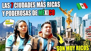 LAS 7 CIUDADES MÁS RICAS Y PODEROSAS DE MÉXICO 2023 🇲🇽 Reacción de ARGENTINOS 🇦🇷 [upl. by Arnaldo]