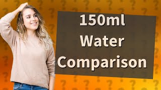 What does 150ml of water look like [upl. by Yerfoeg]