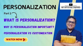 01 What do you mean by personalization  Why personalization  Personalization vs Customization [upl. by Daven]