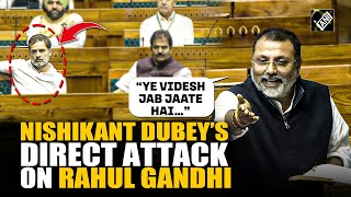 “Ye Videsh Jab Jaate Hai…” BJP MP Nishikant Dubey’s direct attack on LoP Rahul Gandhi in Lok Sabha [upl. by Tyler]