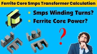 Ferrite Core Smps Transformer Winding Calculation  Ferrite Core Power Calculation Formula [upl. by Eveineg]