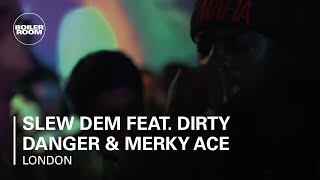 Slew Dem feat Dirty Danger amp Merky Ace LIVE in the Boiler Room [upl. by Nisay913]