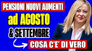 🔴 PENSIONI quotNUOVI AUMENTIquot ad AGOSTO E SETTEMBRE 👉 NOVITÀ IN ARRIVO VEDIAMO COSA CÈ DI VERO🤔 [upl. by Gathers]