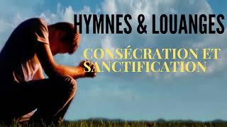 HYMNES amp LOUANGES  CONSÉCRATION ET SANCTIFICATION  MONIQUE LEMAY [upl. by Susette]