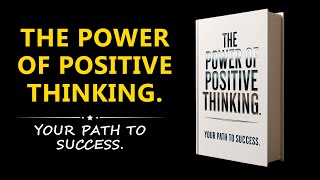 The Power of Positive Thinking The Secret Path to Success Audiobook [upl. by Teague]