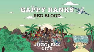 GAPPY RANKS  RED BLOOD JUGGLERZ CITY ALBUM 2016 [upl. by Mcgaw319]