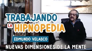 Edmundo Velasco en Nuevas Dimensiones de la Mente  Trabajando la Hipnopedia [upl. by Lim]