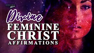 Divine Feminine Christ Affirmations [upl. by Eanrahs637]