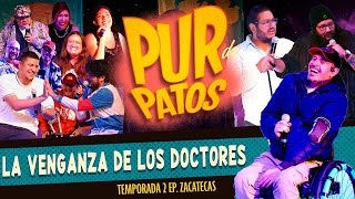 La VENGANZA de los doctores  Pur de Patos T2 EpZACATECAS [upl. by Nylicaj]