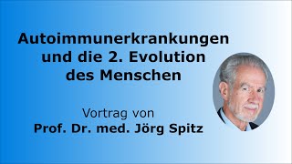 Prof Dr Jörg Spitz  Autoimmunerkrankungen und die 2 Evolution des Menschen [upl. by Smitty]