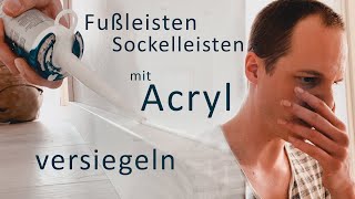 Sockelleisten mit Acryl versiegeln  Kann man das selber machen  DIY Selbstgemacht aber wie [upl. by Drusi]