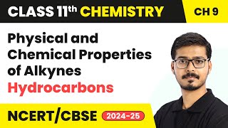 Physical and Chemical Properties of Alkynes  Hydrocarbons  Class 11 Chemistry Ch 9  CBSE 202425 [upl. by Amikehs]